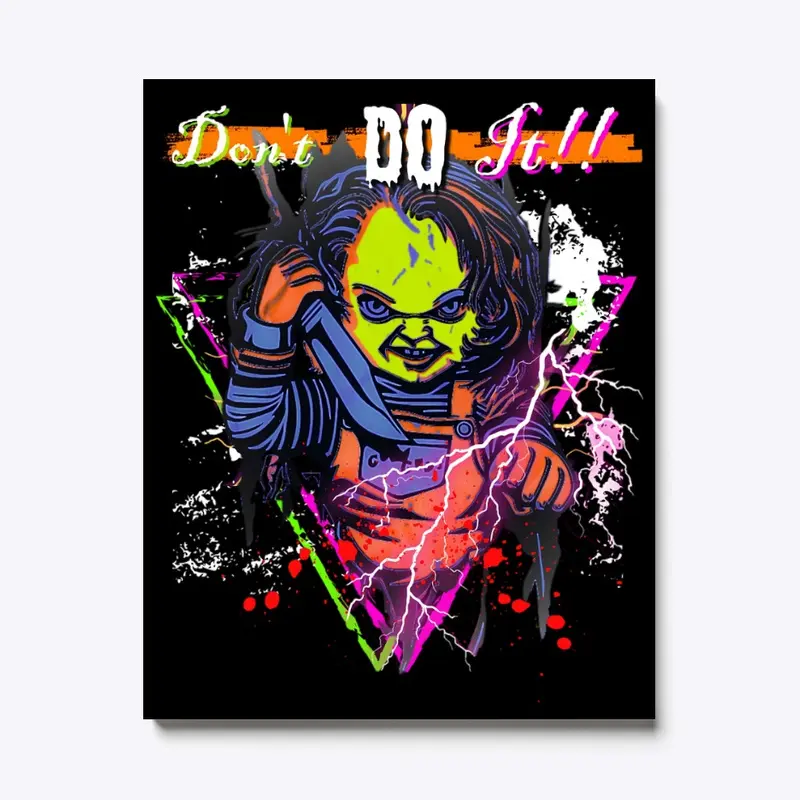 Don't Do It!! Chucky Poster